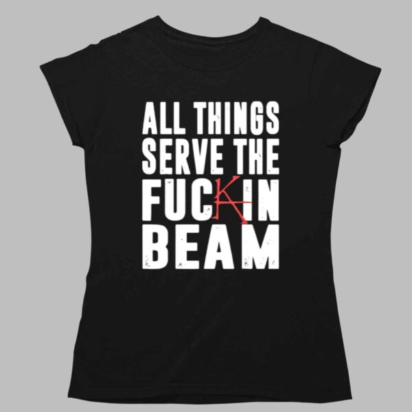 Stephen King All Things Serve The Fuck In Beam Shirt 1