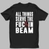 Stephen King All Things Serve The Fuck In Beam Shirt