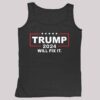 Trump 2024 Will Fix It Shirt 4