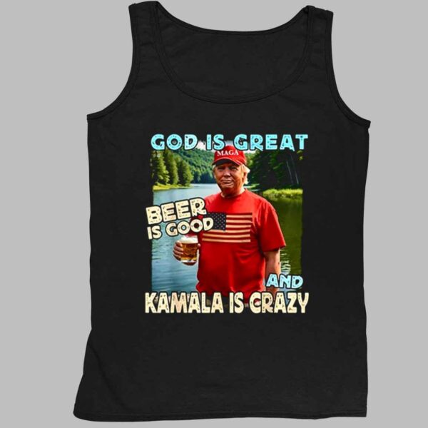 Trump God Is Great Beer Is Good And Kamala Is Crazy Shirt 4