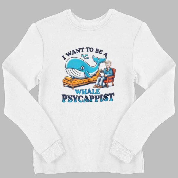 Trump I Want To Be A Whale Psychiatrist Shirt 2