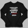 Undecided Voters For Harris Walz 2024 Shirt 2