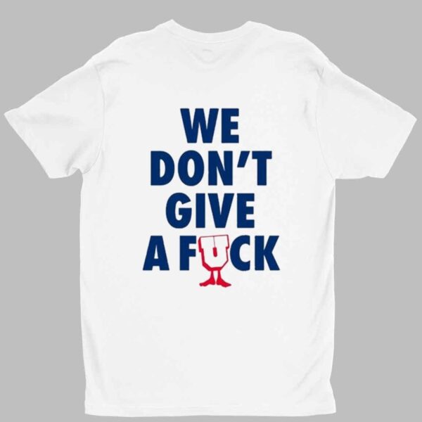 Undefeated We Don't Give A Fuck Shirt 1