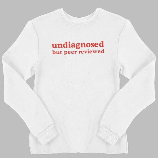 Undiagnosed But Peer Reviewed Shirt 2