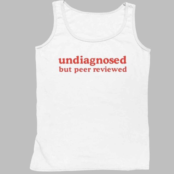 Undiagnosed But Peer Reviewed Shirt 4