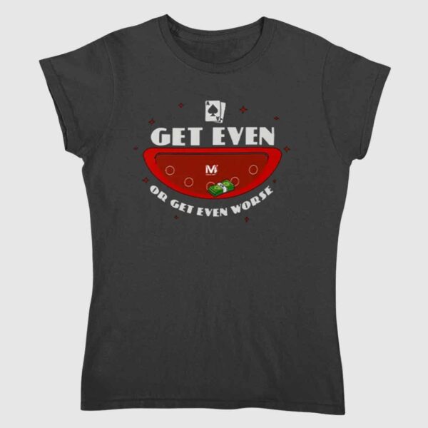 Vegas Matt Get Even Or Get Even Worse Shirt 1