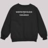 White Privilege Violence Shirt 3