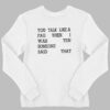 You Talk Like A Fag When I Was Ten Someone Said That Shirt