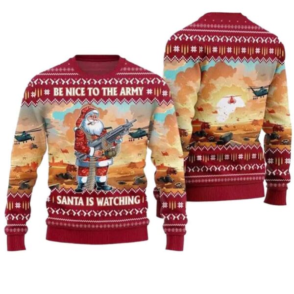 Be Nice To Army Santa Is Watching Ugly Christmas Sweater