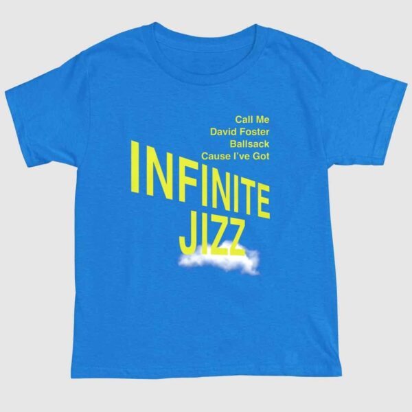 Call Me David Foster Ballsack Cause I've Got Infinite Jazz Shirt 1