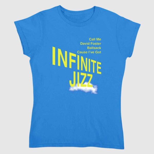 Call Me David Foster Ballsack Cause I've Got Infinite Jazz Shirt