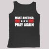 Chad Prather Make America Pray Again Shirt 5 2