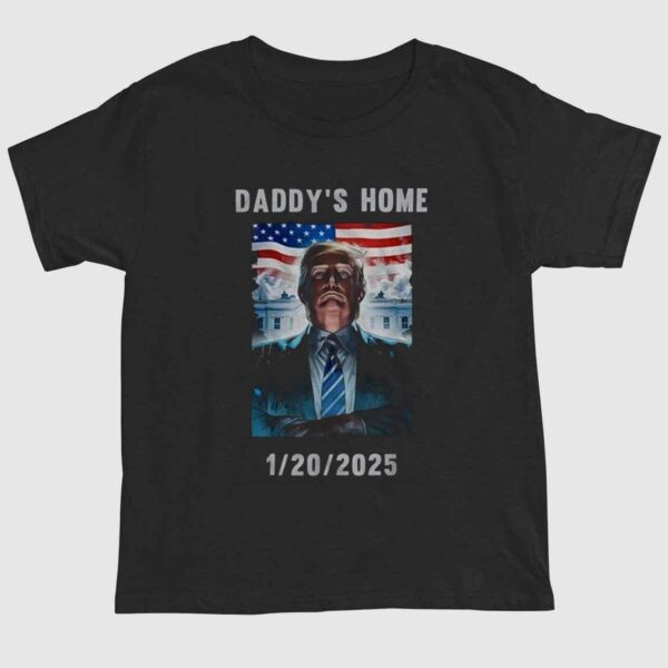 Daddy's Home Donald Trump 2025 Shirt 1 2