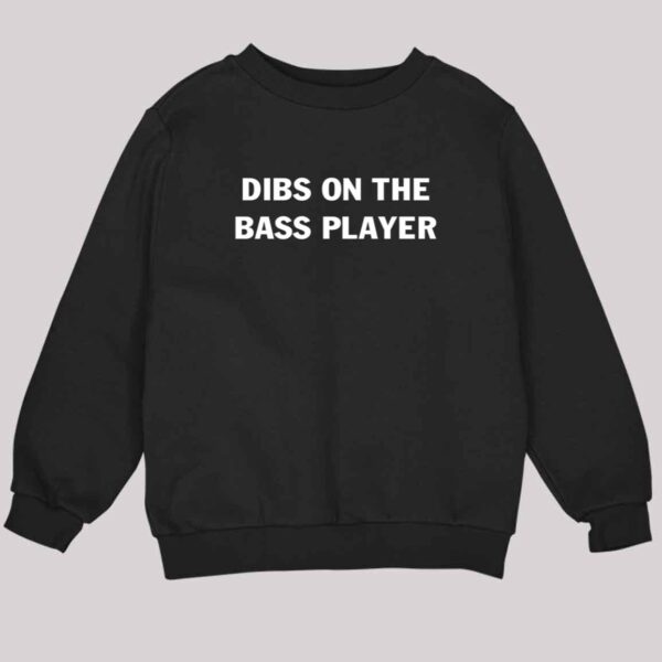 Dibs On The Bass Player Shirt 3