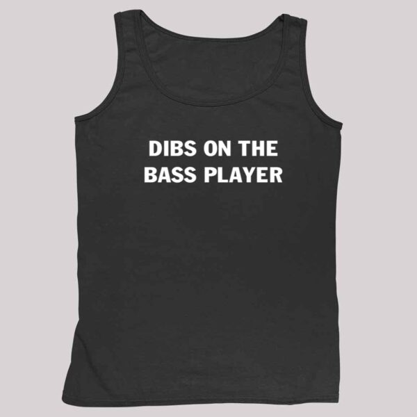 Dibs On The Bass Player Shirt 4