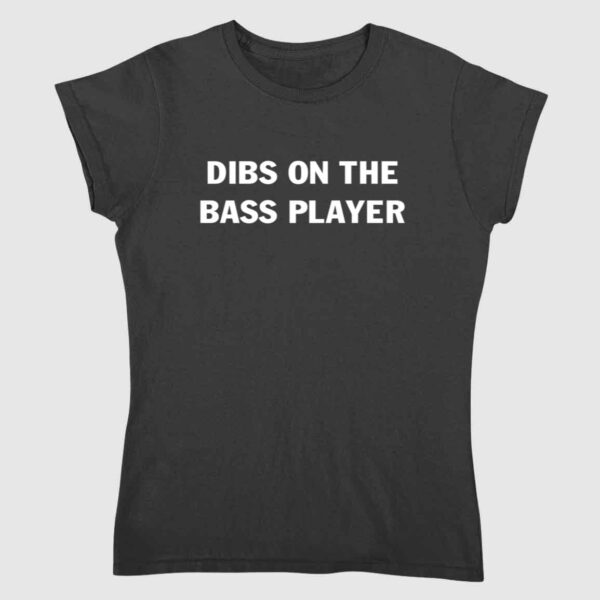 Dibs On The Bass Player Shirt