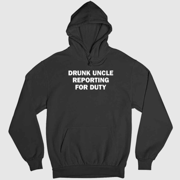 Drunk Uncle Reporting For Duty Shirt