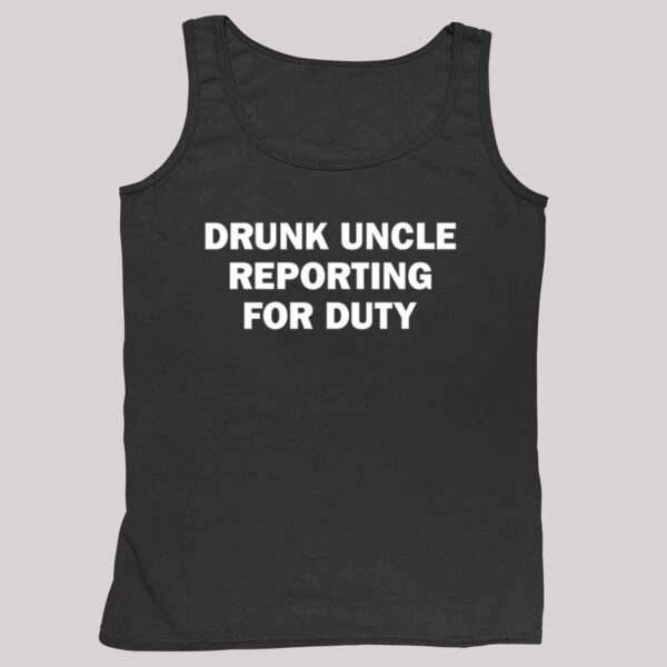 Drunk Uncle Reporting For Duty Shirt