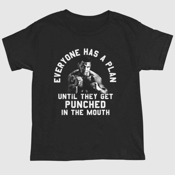 Everyone Has A Plan Until They Get Punched In The Mouth Mike Tyson Shirt