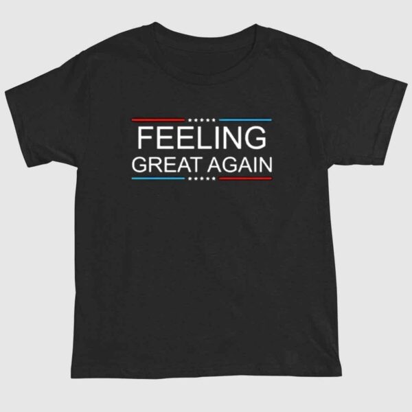 Feeling Great Again Trump 2024 Shirt 1