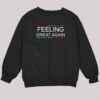 Feeling Great Again Trump 2024 Shirt 3