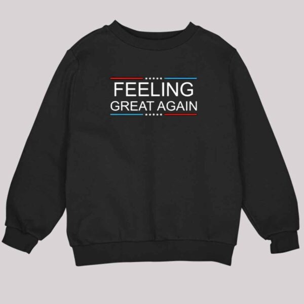 Feeling Great Again Trump 2024 Shirt 3