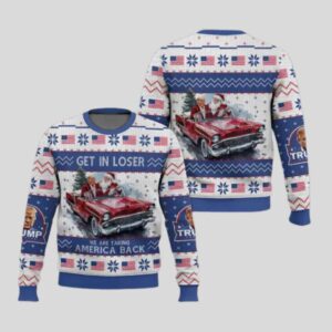 Get In Loser We Are Taking America Back Trump Ugly Christmas Sweater