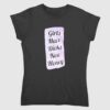 Girls Have Dichs Now Honey Shirt