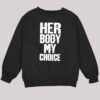 Her Body My Choice Shirt