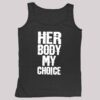 Her Body My Choice Shirt