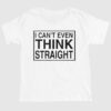 I Cant Even Think Straight Shirt 1