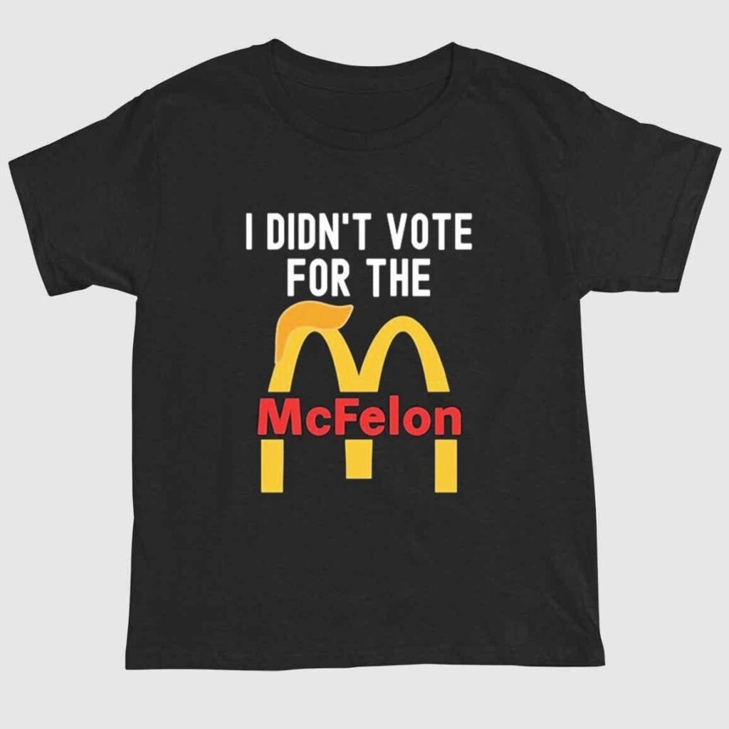 I Didn't Vote For The Mc Felon Shirt 