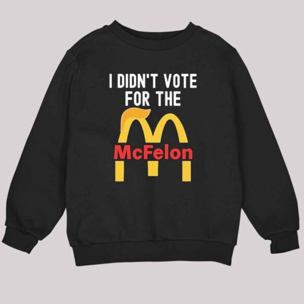 I Didnt Vote For The Mc Felon Shirt 4 2