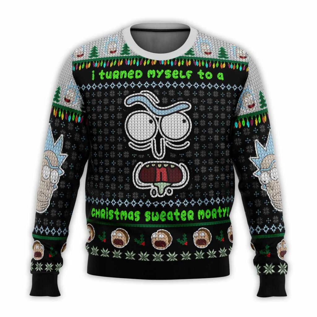 I Turned Myself Into A Christmas Sweater Rick And Morty Ugly Christmas Sweater