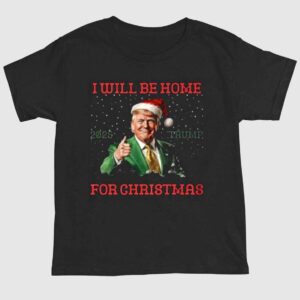 I Will Be Home For Christmas Trump Shirt 1 2