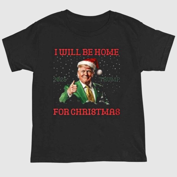 I Will Be Home For Christmas Trump Shirt 1 2