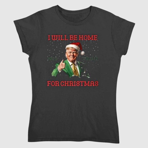 I Will Be Home For Christmas Trump Shirt 2 2