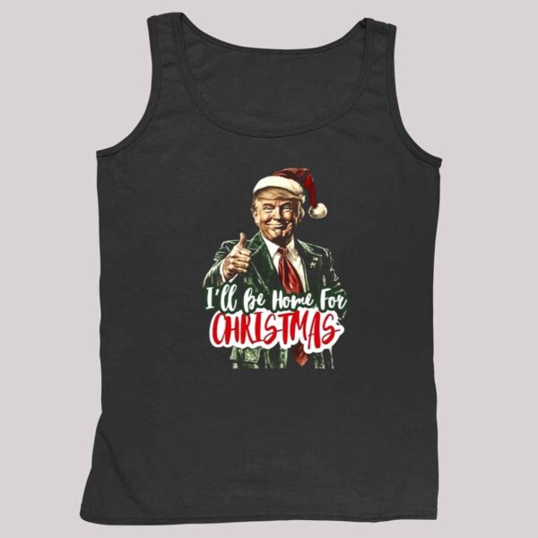 I'll Be Home For Christmas Trump Xmas 2024 Shirt 4