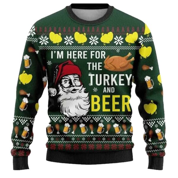 I’m Here For The Turkey and Beer Ugly Christmas Sweater