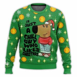 Im Just a Chill Guy Who Likes Christmas Meme Ugly Sweater 1