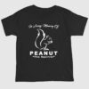 In Loving Memory Of Peanut The Squirrel Shirt