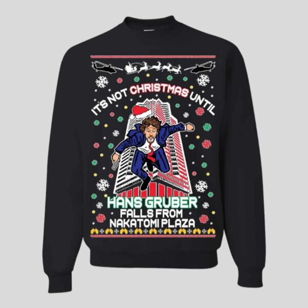 Its Not Christmas Until Hans Gruber Falls From Nakatomi Ugly Christmas Sweater 1