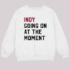 John Green Wearing Indy Going On At The Moment Shirt