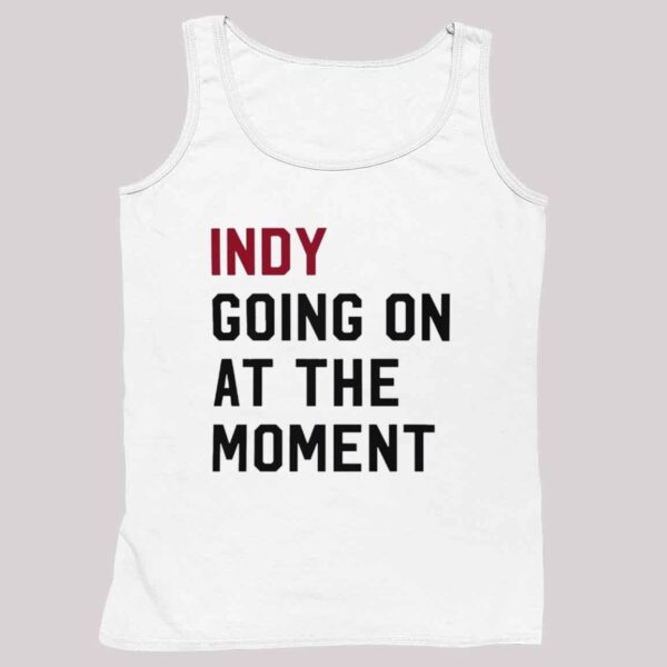 John Green Wearing Indy Going On At The Moment Shirt