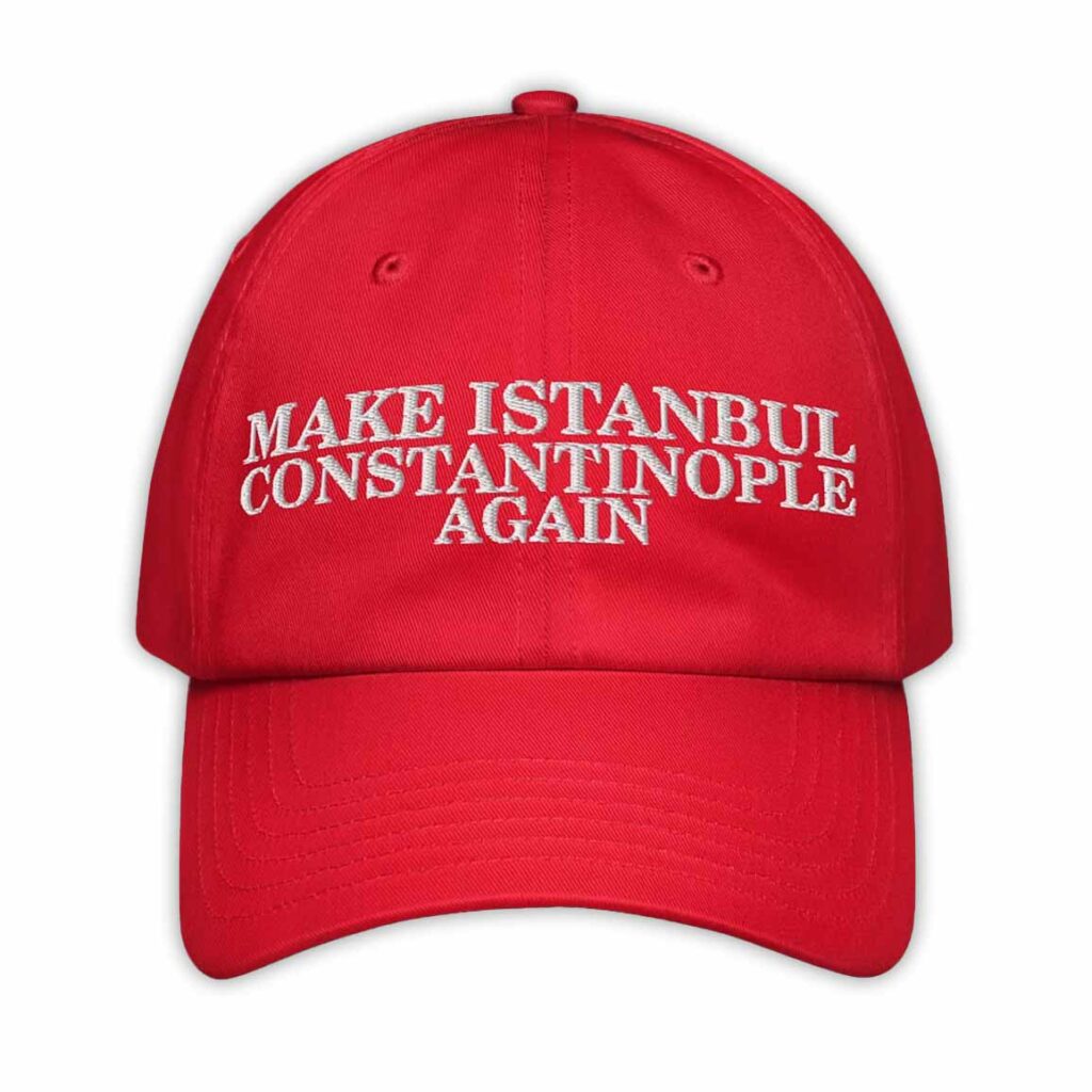 Make Istanbul Constantinople Again Hat