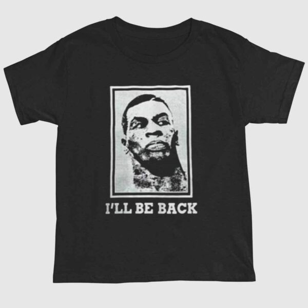 Mike Tyson I'll Be Back Shirt