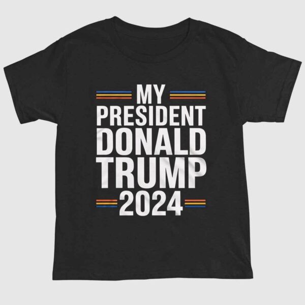 My President Donald Trump 2024 Shirt