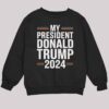 My President Donald Trump 2024 Shirt