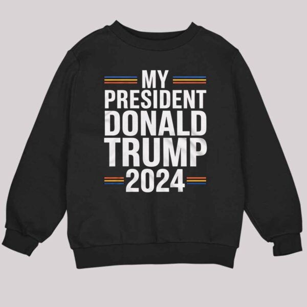 My President Donald Trump 2024 Shirt