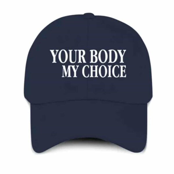 Nick Fuentes Your Body My Choice Hat